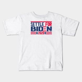 Settle for Biden 2020 election Kids T-Shirt